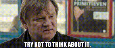 Try Not To Think About It